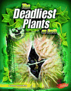 The Deadliest Plants on Earth
