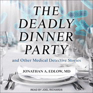 The Deadly Dinner Party: And Other Medical Detective Stories