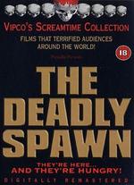 The Deadly Spawn