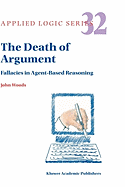 The Death of Argument: Fallacies in Agent Based Reasoning