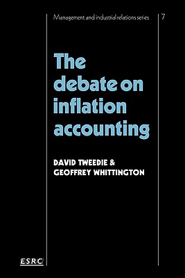 The Debate on Inflation Accounting - Tweedie, David, and Whittington, Geoffrey