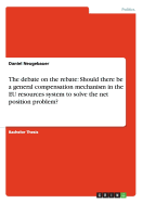 The Debate on the Rebate: Should There Be a General Compensation Mechanism in the Eu Resources System to Solve the Net Position Problem?