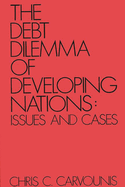 The Debt Dilemma of Developing Nations: Issues and Cases