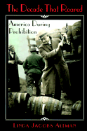 The Decade That Roared: America During Prohibition