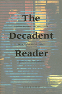 The Decadent Reader: Fiction, Fantasy, and Perversion from Fin-De-Si�cle France
