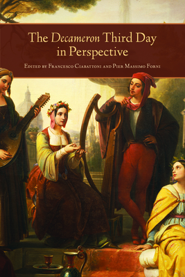 The Decameron Third Day in Perspective - Ciabattoni, Francesco (Editor), and Forni, Pier Massimo (Editor)
