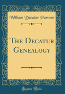 The Decatur Genealogy (Classic Reprint)
