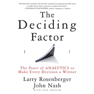 The Deciding Factor: The Power of Analytics to Make Every Decision a Winner