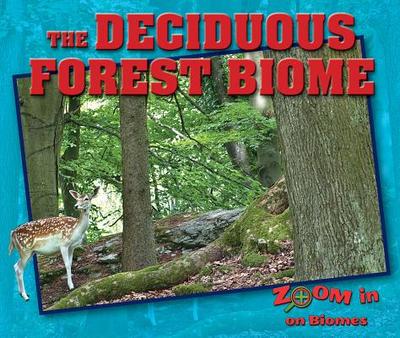 The Deciduous Forest Biome - Grady, Colin