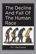 The Decline and Fall of the Human Race