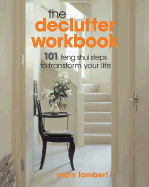 The Declutter Workbook: 101 Feng Shui Steps to Transform Your Life