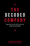 The Decoded Company: Know Your Talent Better Than You Know Your Customers