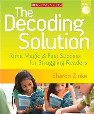 The Decoding Solution: Rime Magic & Fast Success for Struggling Readers - Zinke, Sharon