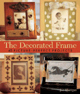 The Decorated Frame: 45 Picture-Perfect Projects - Rhatigan, Joe