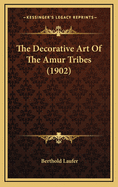 The Decorative Art of the Amur Tribes (1902)