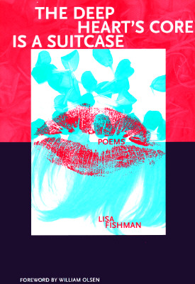 The Deep Heart's Core Is a Suitcase - Fishman, Lisa