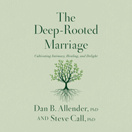 The Deep-Rooted Marriage: Cultivating Intimacy, Healing, and Delight