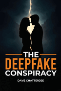 The DeepFake Conspiracy: What if the truth could be edited?