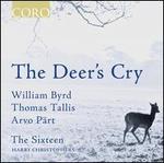 The Deer's Cry: William Byrd, Thomas Tallis, Arvo P�rt