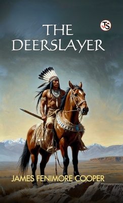 The Deerslayer - Cooper, James Fenimore
