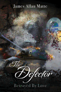 The Defector: Betrayed by Love