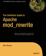 The Definitive Guide to Apache Mod_rewrite - Bowen, Rich