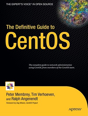 The Definitive Guide to CentOS - Membrey, Peter, and Verhoeven, Tim, and Angenendt, Ralph