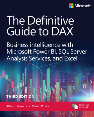 The Definitive Guide to Dax: Mastering the Semantic Model Expression Language for Microsoft Power Bi, Fabric, and Excel - Ferrari, Alberto, and Russo, Marco