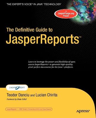 The Definitive Guide to JasperReports - Danciu, Teodor, and Chirita, Lucian