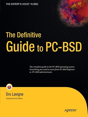 The Definitive Guide to Pc-BSD: Frugal UNIX for Power Users - LaVigne, Dru