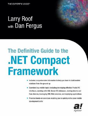 The Definitive Guide to the .Net Compact Framework - Fergus, Dan, and Roof, Larry