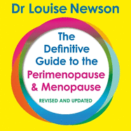 The Definitive Guide to the Perimenopause and Menopause: Revised and Updated