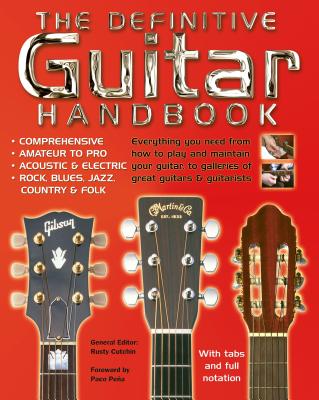 The Definitive Guitar Handbook - Pe�a, Paco (Foreword by), and Cutchin, Rusty (General editor), and Douse, Cliff