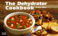 The Dehydrator Cookbook