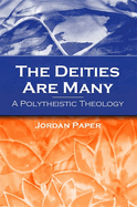 The Deities Are Many: A Polytheistic Theology