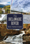The Delaware River: History, Traditions & Legends
