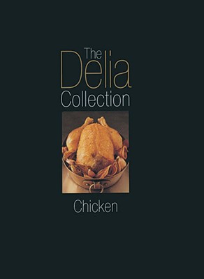The Delia Collection: Chicken - Smith, Delia