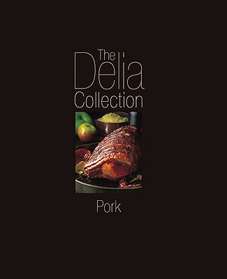 The Delia Collection: Pork - Smith, Delia