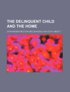The Delinquent Child and the Home