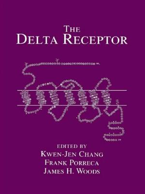 The Delta Receptor - Chang, Kwen-Jen (Editor), and Porreca, Frank, PhD (Editor), and Woods, James (Editor)