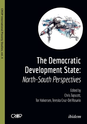 The Democratic Developmental State: North-South Perspectives - Halvorsen, Tor (Editor), and Cruz-Del Rosario, Teresita (Editor), and Tapscott, Chris (Editor)