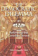 The Democratic Dilemma: Reforming the Canadian Senate Volume 129