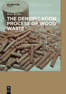 The Densification Process of Wood Waste