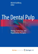 The Dental Pulp: Biology, Pathology, and Regenerative Therapies
