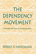 The Dependency Movement: Scholarship and Politics in Development Studies