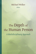 The Depth of the Human Person: A Multidisciplinary Approach