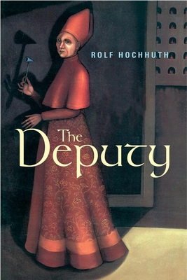 The Deputy - Hochhuth, Rolf, and Winston, Richard (Translated by), and Winston, Clara (Translated by)