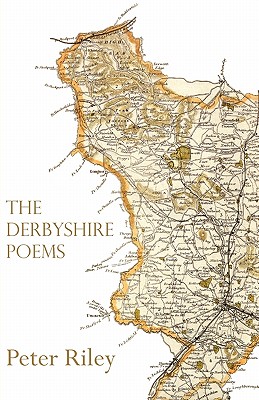 The Derbyshire Poems - Riley, Peter