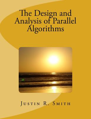 The design and analysis of parallel algorithms - Smith, Justin R