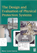 The Design and Evaluation of Physical Protection Systems